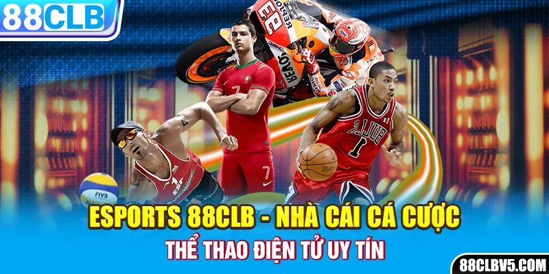 Esports 88CLB - Nhà cái cá cược thể thao điện tử uy tín